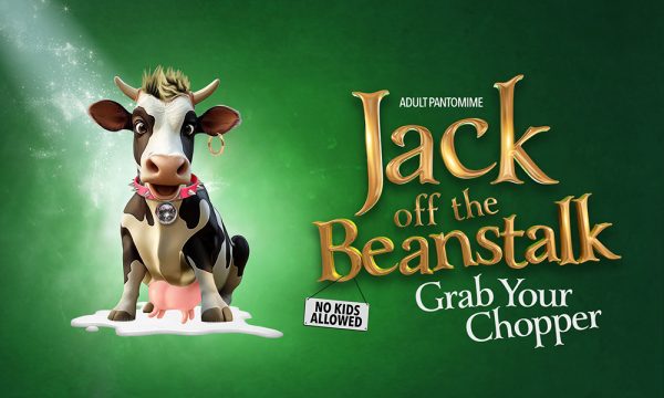 ADULT PANTO: Jack off the Beanstalk at the Theatre Royal
